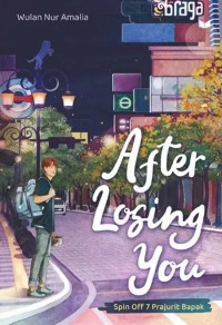 AFTER LOSING YOU : Spin Off 7 Prajurit Bapak