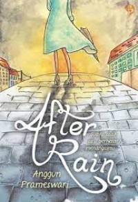 Image of AFTER RAIN : Suatu Saat Aku Berhenti Menangisimu