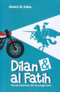 Dilan & Al - Fatih : Pemuda, Keberanian, dan Perjuangan Cinta
