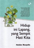 HIDUP INI LAPANG, YANG SEMPIT HATI KITA
