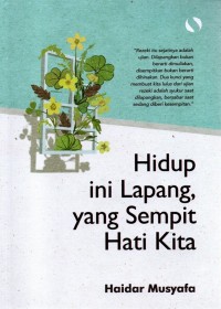 Image of HIDUP INI LAPANG, YANG SEMPIT HATI KITA