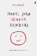 NANTI  JUGA SEMBUH SENDIRI : GAPAPA UNTUK GAK SEKUAT ITU