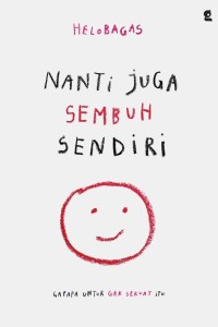 NANTI  JUGA SEMBUH SENDIRI : GAPAPA UNTUK GAK SEKUAT ITU