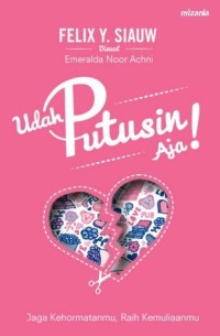 Image of Udah Putusin Aja! : Jaga Kehormatanmu raih kemuliaanmu